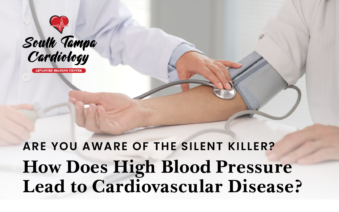 Are You Aware of the Silent Killer? How Does High Blood Pressure Lead to Cardiovascular Disease?