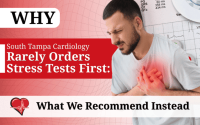 Why South Tampa Cardiology Rarely Orders Stress Tests First: What We Recommend Instead